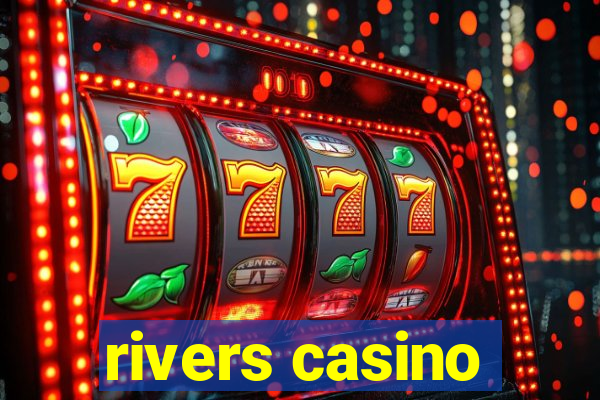 rivers casino