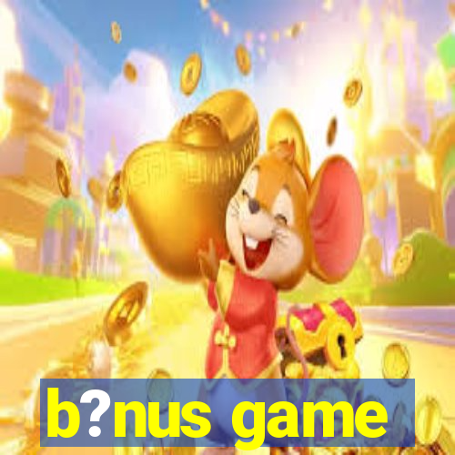 b?nus game