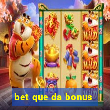 bet que da bonus