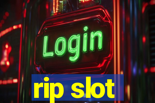 rip slot