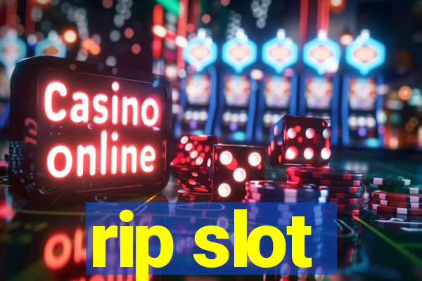 rip slot