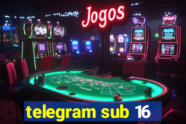 telegram sub 16