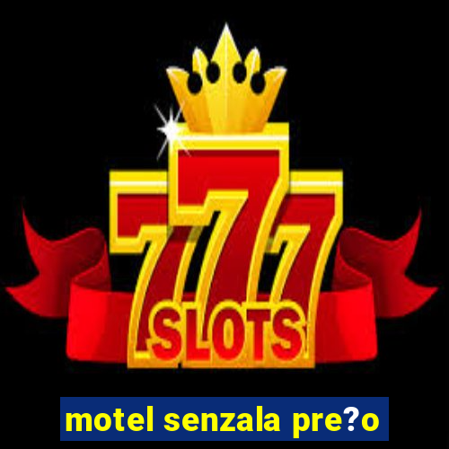 motel senzala pre?o