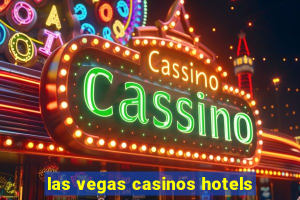 las vegas casinos hotels