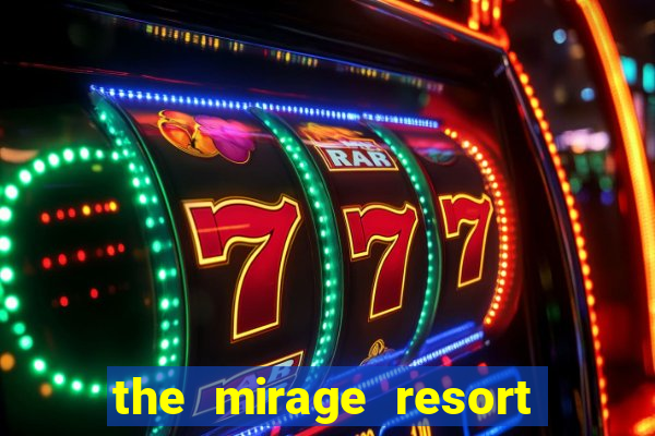 the mirage resort and casino