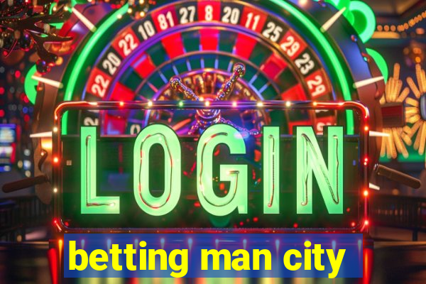 betting man city