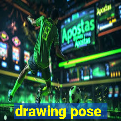 drawing pose