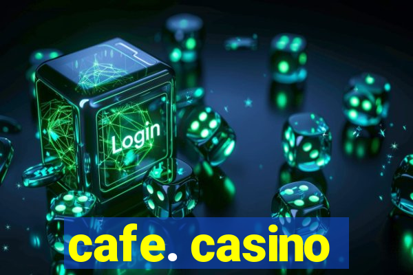 cafe. casino