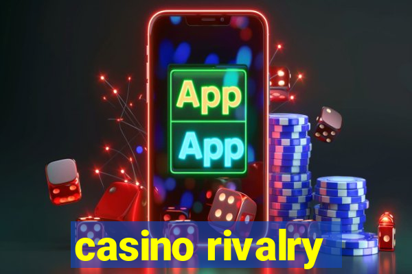 casino rivalry