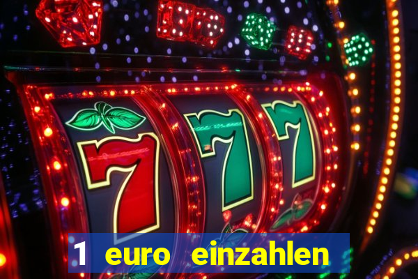 1 euro einzahlen online casino