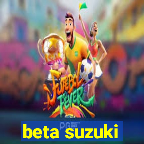 beta suzuki