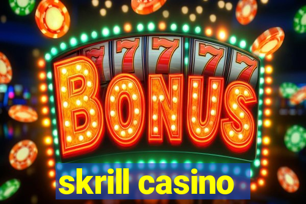 skrill casino