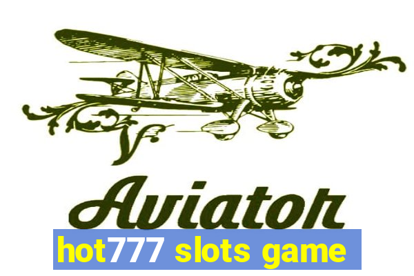 hot777 slots game