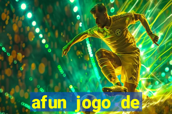 afun jogo de ganhar dinheiro