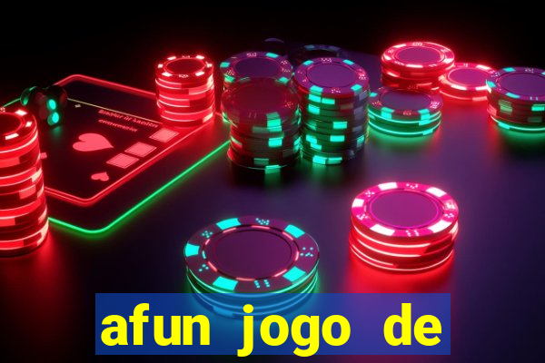 afun jogo de ganhar dinheiro