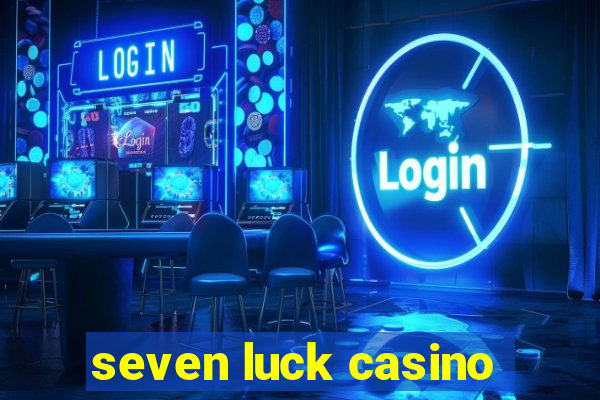 seven luck casino