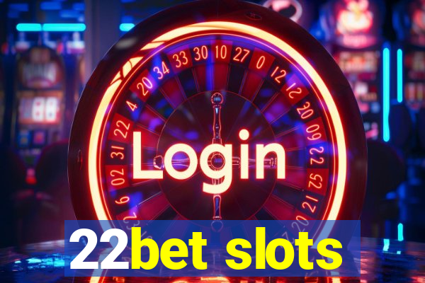 22bet slots