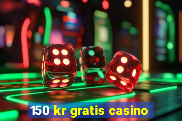 150 kr gratis casino