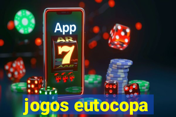 jogos eutocopa