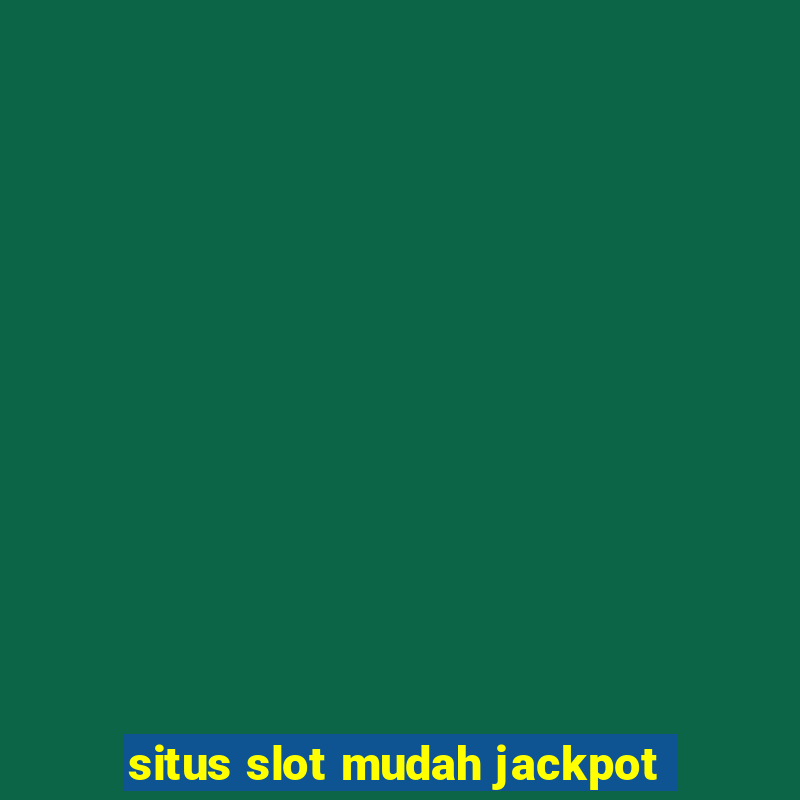 situs slot mudah jackpot