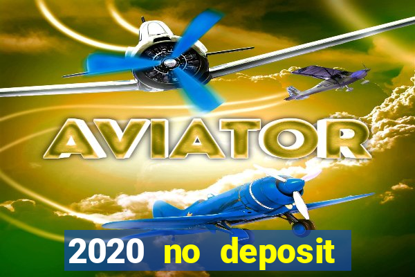 2020 no deposit casino bonus