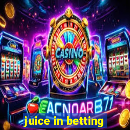 juice in betting