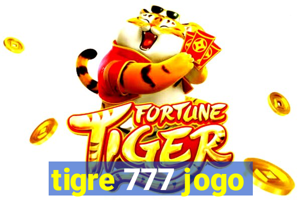 tigre 777 jogo