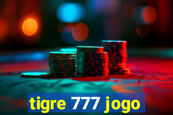 tigre 777 jogo