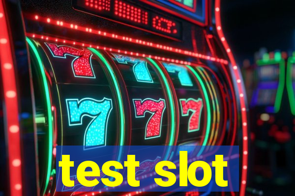 test slot