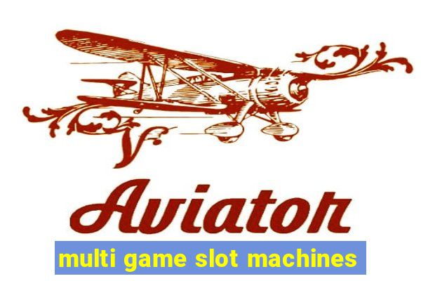 multi game slot machines