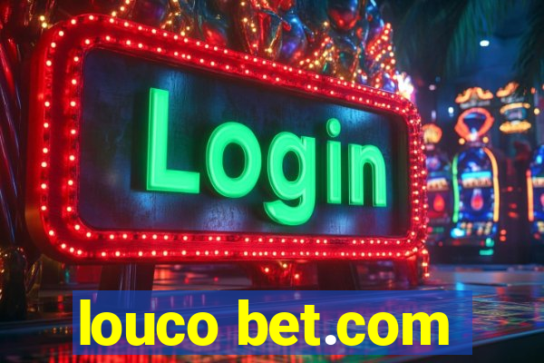 louco bet.com