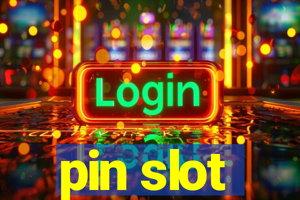 pin slot