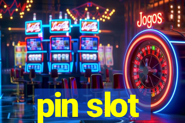 pin slot