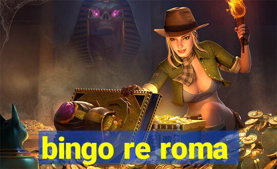 bingo re roma