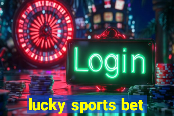 lucky sports bet