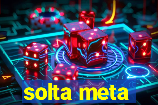 solta meta