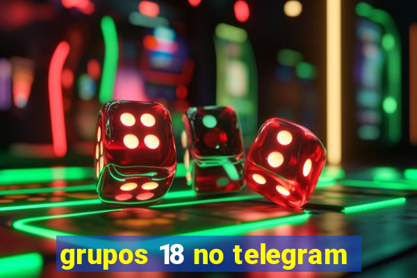 grupos 18 no telegram