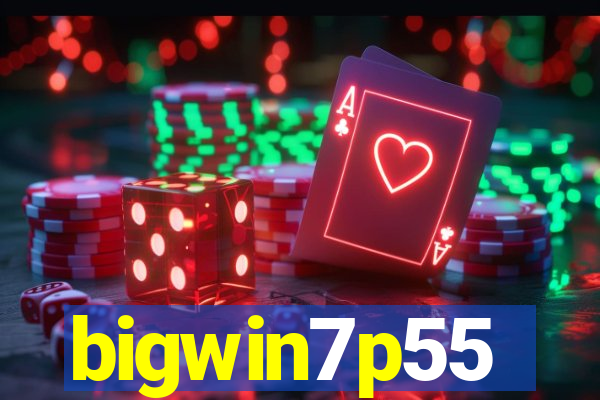 bigwin7p55