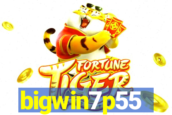 bigwin7p55