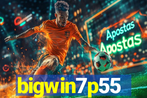 bigwin7p55