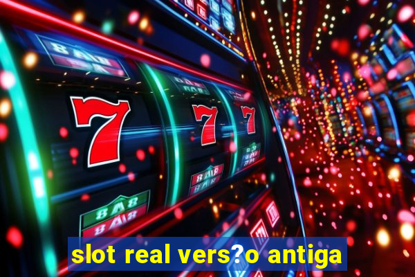 slot real vers?o antiga