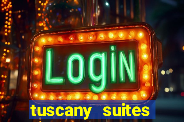 tuscany suites casino hotel las vegas