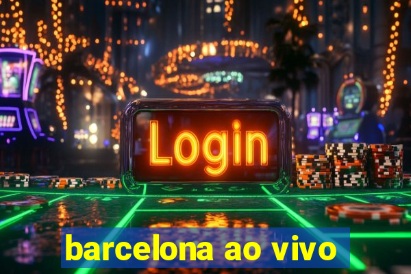 barcelona ao vivo