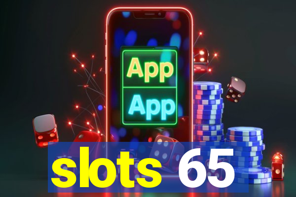 slots 65