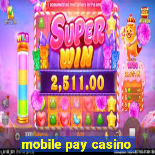 mobile pay casino