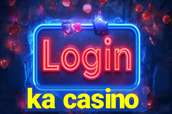 ka casino