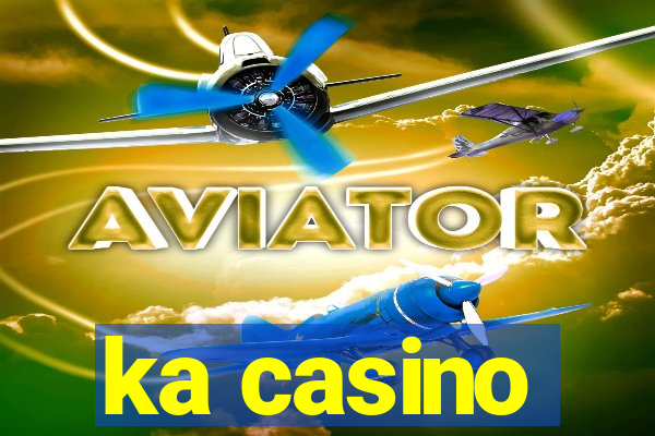 ka casino