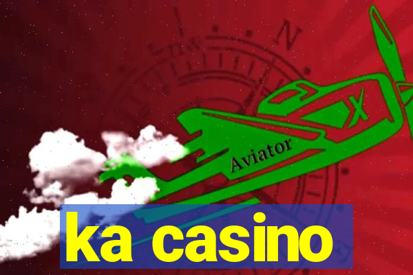 ka casino