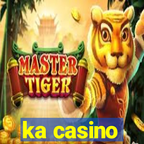 ka casino