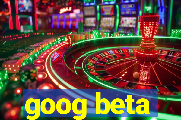 goog beta